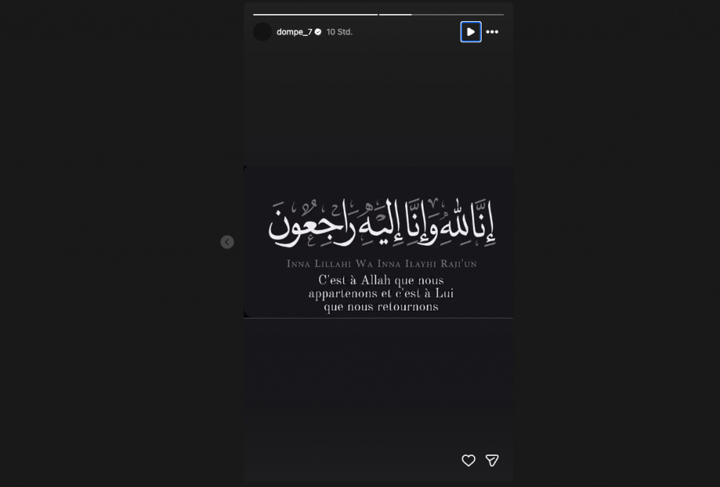Diese Story postete Jean-Luc Dompé am späten Samstagabend. Darauf auf Französisch zu lesen: „Wir gehören Allah und zu ihm kehren wir zurück.“ (Screenshot: Instagram/dompe_7)